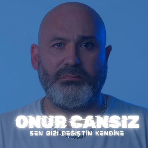 Sen Bizi Değiştin Kendine