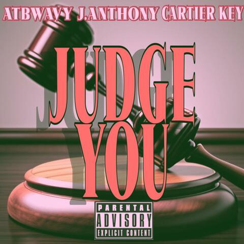 Judge You (feat. J.Anthony & Cartier Key)