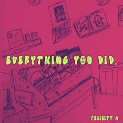 Everything You Did.