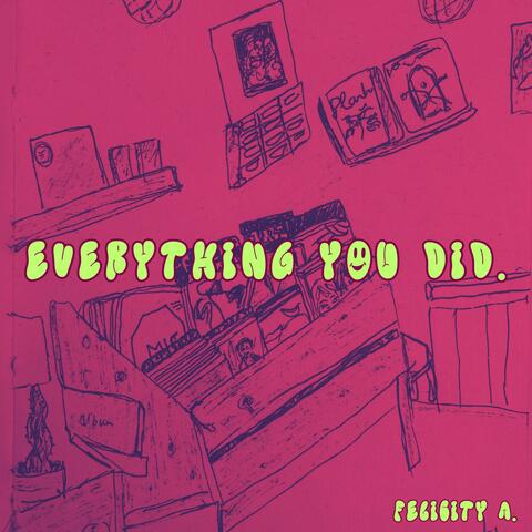 Everything You Did.