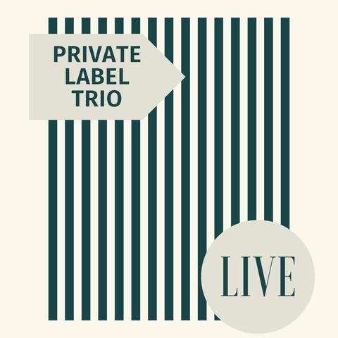 Private Label Trio (Live)
