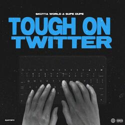 Tough On Twitter