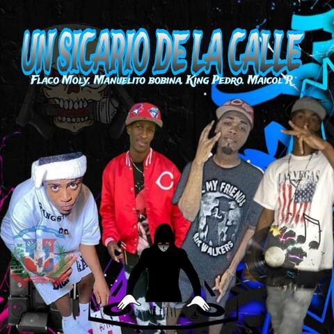 Un sicario de la calle (feat. Flaco Moly, Manuelito Bobina, Maicol R & Lil pedro)