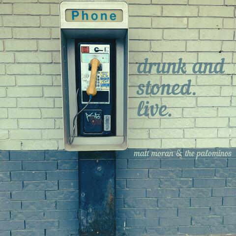 Drunk and Stoned (live)