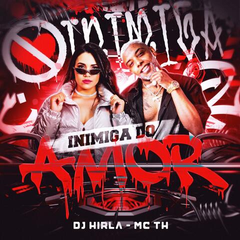INIMIGA DO AMOR (feat. Mc Th) [ELETROFUNK]