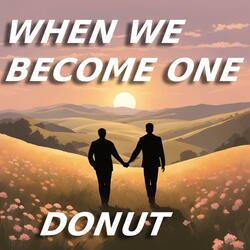 When we become one