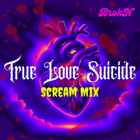 True Love Suicide (Scream Mix)