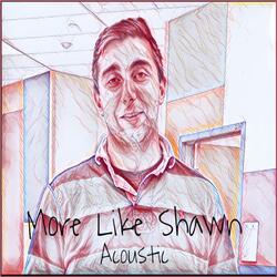 More Like Shawn