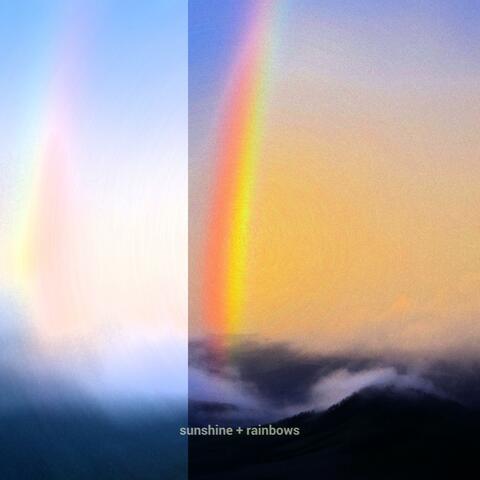 sunshine + rainbows