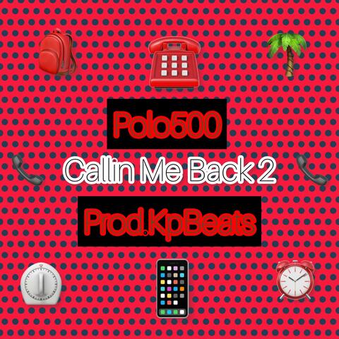 Callin Me Back 2 (feat. Prod.KpBeats)