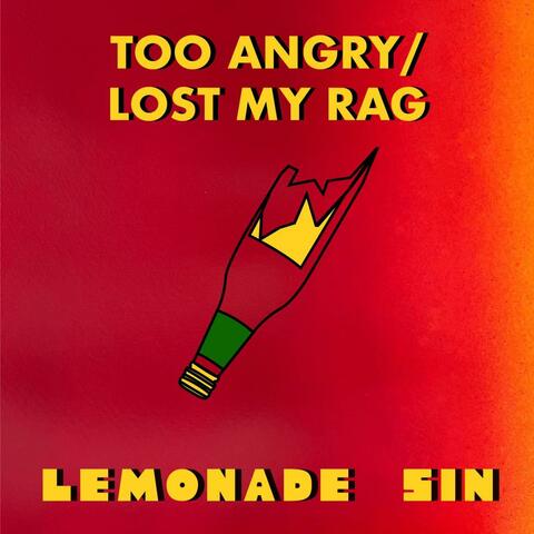Too Angry/Lost My Rag