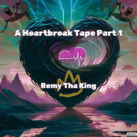 A Heartbreak Tape, Pt. 1