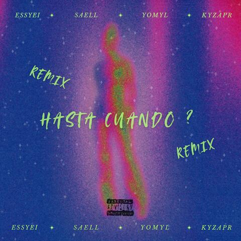 HASTA CUANDO ? (feat. Saell, Yomyl & Kyzapr) [REMIX]