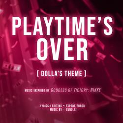 PLAYTIME'S OVER (Dolla's Theme)