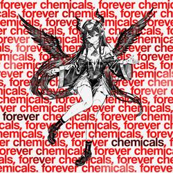forever chemicals :3