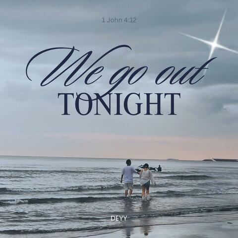 we go out tonight