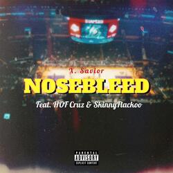 Nosebleed (feat. HOF Cruz & SkinnyFlackoo)
