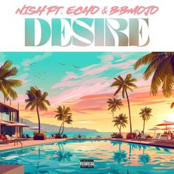 Desire (feat. ECHO & BBMojo)