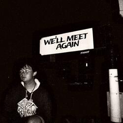 we'll meet again