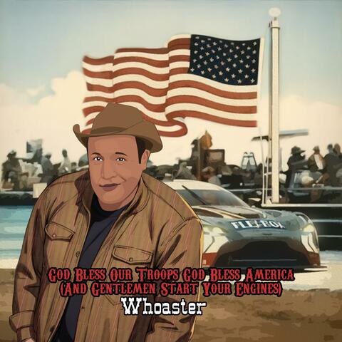 God Bless Our Troops God Bless America (And Gentlemen Start Your Engines)