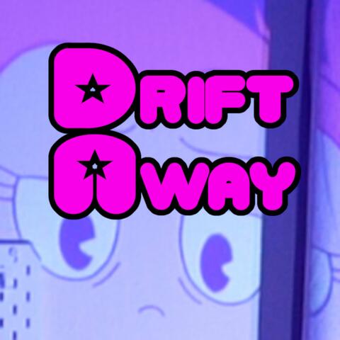 Drift Away