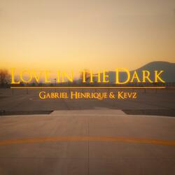 Love in the dark (feat. Gabriel Henrique)