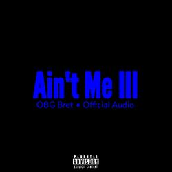 Ain't Me III