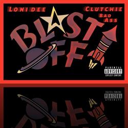 Blast off (feat. Clutchie Bad Ass)