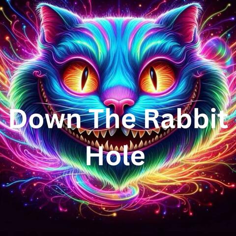 Down The Rabbit Hole