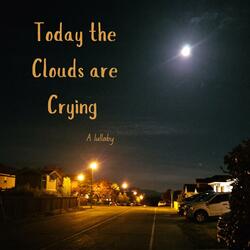 Today the Clouds are Crying