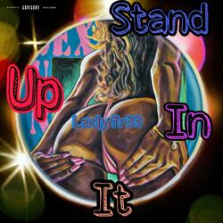 Stand Up In It