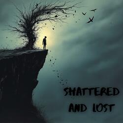 Shattered and Lost