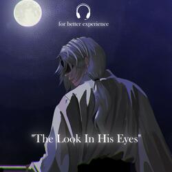 The Look In His Eyes