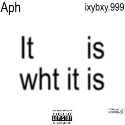 IT IS WHT IT IS! (feat. ixybxy.999)