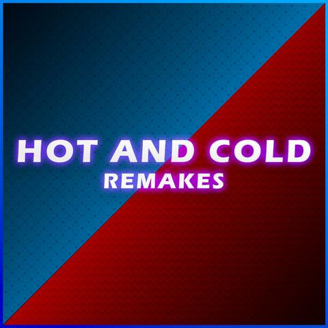 Hot and Cold (Remakes)
