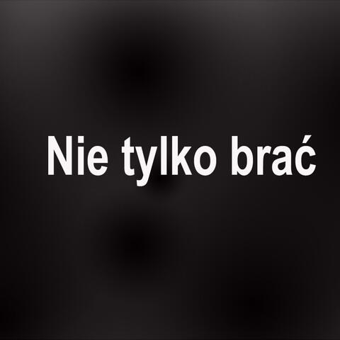Nie tylko brać