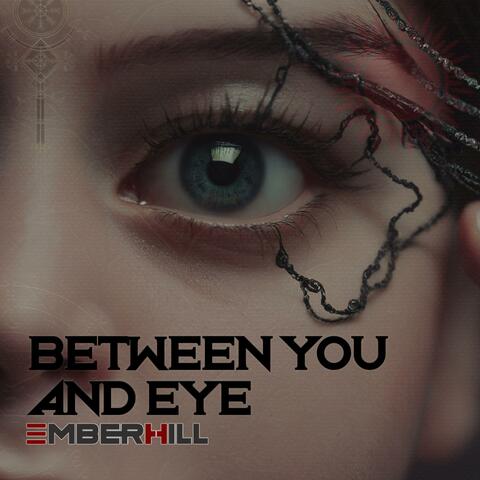 Between You And Eye
