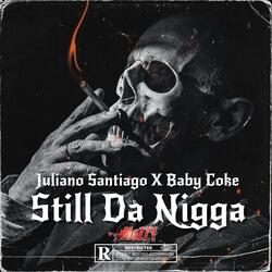 Still Da Nigga (feat. Juliano Santiago)