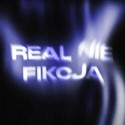 Real nie fikcja