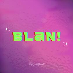 blan!