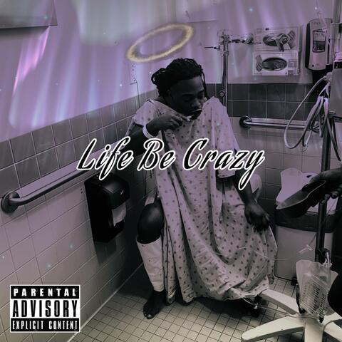 Life Be Crazy