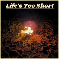 Life's Too Short
