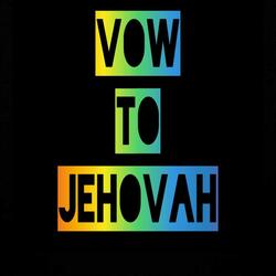 VOW TO JEHOVAH
