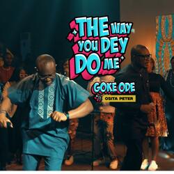 The Way You Dey Do Me (feat. Osita Peter)