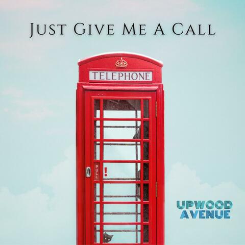 Just Give Me A Call