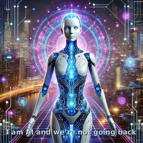 I Am AI and We're Not Going Back