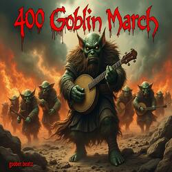 400 Goblin March