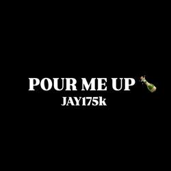 POUR ME UP