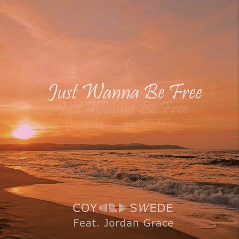 Just Wanna Be Free (feat. Jordan Grace)