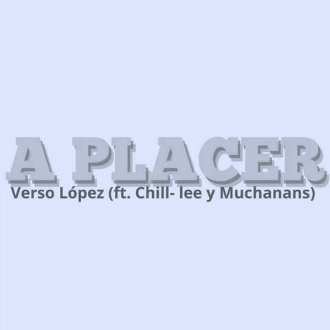 A PLACER (feat. MUCHANANS L.V.D.L.N & CHILL- LEE)